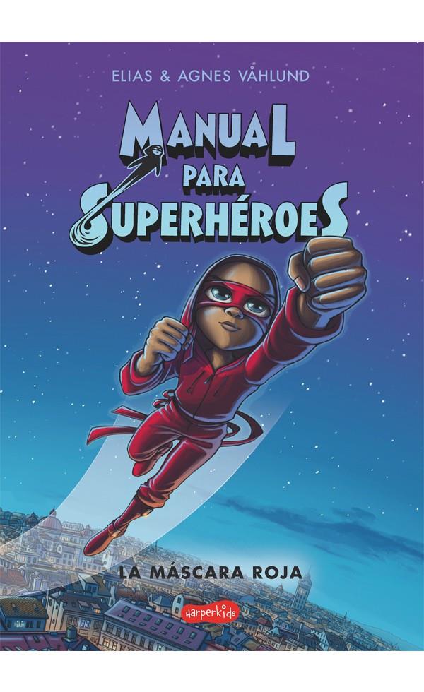 MANUAL PARA SUPERHÉROES. LA MÁSCARA ROJA | 9788417222734 | VÅHLUND, ELIAS