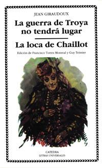 GUERRA DE TROYA NO TENDRA LUGAR-LA LOCA DE CHAILLO | 9788437614939 | GIRAUDOUX, JEAN