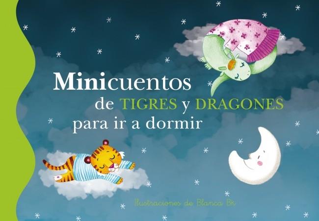 MINICUENTOS DE TIGRES Y DRAGONES PARA IR A DORMIR | 9788448837112 | BK,BLANCA