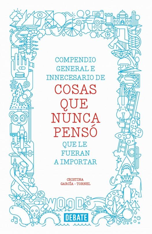 COMPENDIO GENERAL E INNECESARIO DE COSAS QUE NUNCA PENSÓ | 9788499923512 | GARCIA-TORNEL,CRISTINA