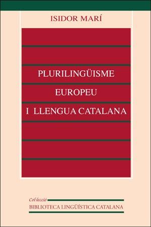 PLURILINGUISME EUROPEU I LLENGUA CATALANA | 9788437023403 | MARI, ISIDORO