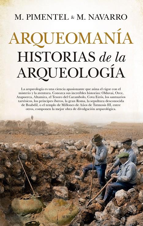 ARQUEOMANÍA. HISTORIAS DE LA ARQUEOLOGÍA | 9788417797287 | PIMENTEL SILES, MANUEL/NAVARRO ESPINOSA, MANUEL ALONSO