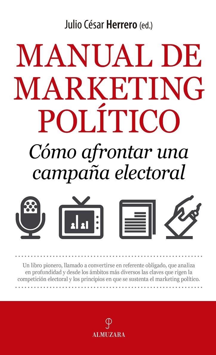 MANUAL DE MARKETING POLÍTICO. CÓMO AFRONTAR UNA CAMPAÑA ELECTORAL | 9788417797263 | PÉREZ HERRERO, JULIO CÉSAR