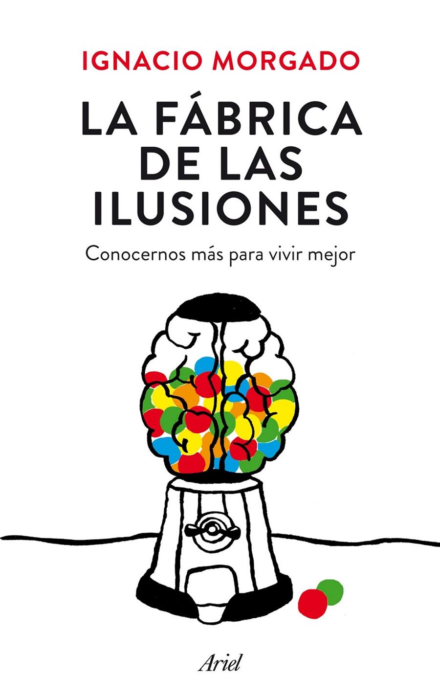 LA FÁBRICA DE LAS ILUSIONES | 9788434419445 | IGNACIO MORGADO BERNAL