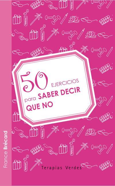 50 EJERCICIOS PARA SABER DECIR QUE NO | 9788492716708