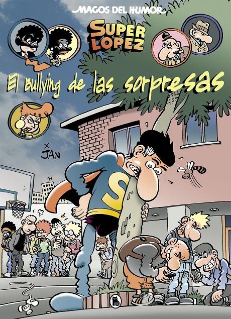 EL BULLYING DE LAS SORPRESAS (MAGOS DEL HUMOR SUPERLÓPEZ 202) | 9788402423092 | JAN,