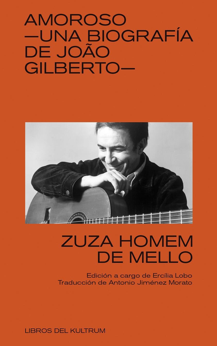 AMOROSO. UNA BIOGRAFÍA DE JOÃO GILBERTO | 9788418404191 | HOMEM DE MELLO, ZUZUA