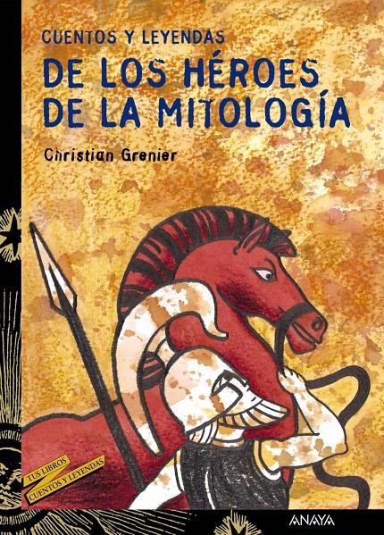 CUENTOS Y LEYENDAS DE LOS HEROES DE LA MITOLOGIA | 9788466713177 | GRENIER, CHRISTIAN