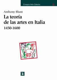 TEORIA DE LAS ARTES EN ITALIA, LA (DEL 1450 A 1600) | 9788437601946 | BLUNT, ANTHONY