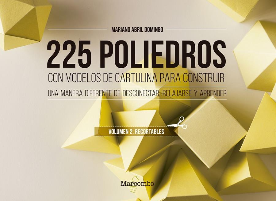 225 POLIEDROS CON MODELOS DE CARTULINA PARA CONSTRUIR. VOLUMEN 2: RECORTABLES | 9788426733658 | ABRIL DOMINGO , MARIANO