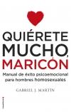 QUIÉRETE MUCHO, MARICÓN | 9788416306916 | MARTÍN MARTÍN, GABRIEL JOSÉ