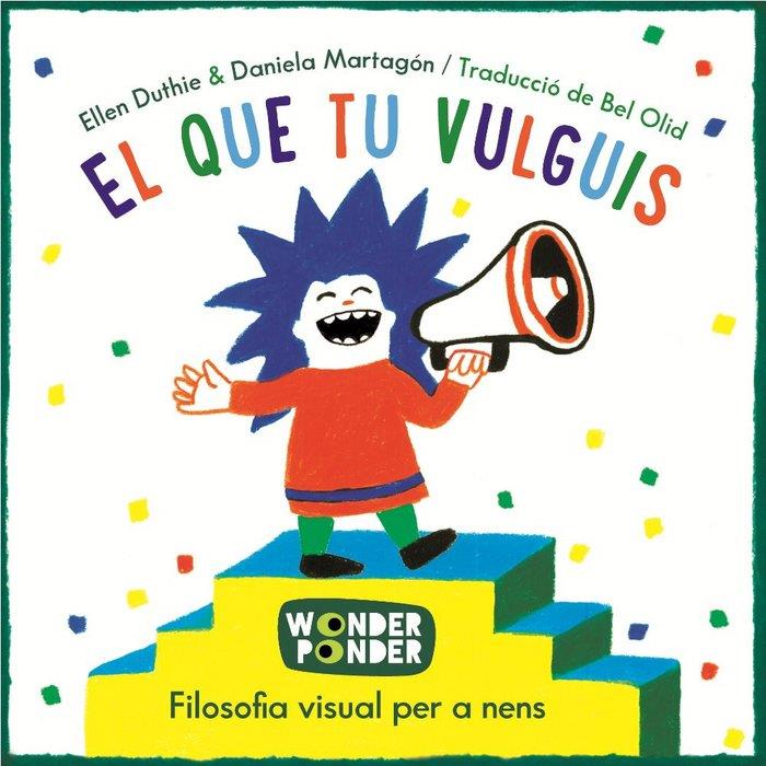 EL QUE TU VULGUIS. WONDER PONDER | 9788494316784 | DUTHIE, ELLEN/ MARTAGÓN, DANIELA