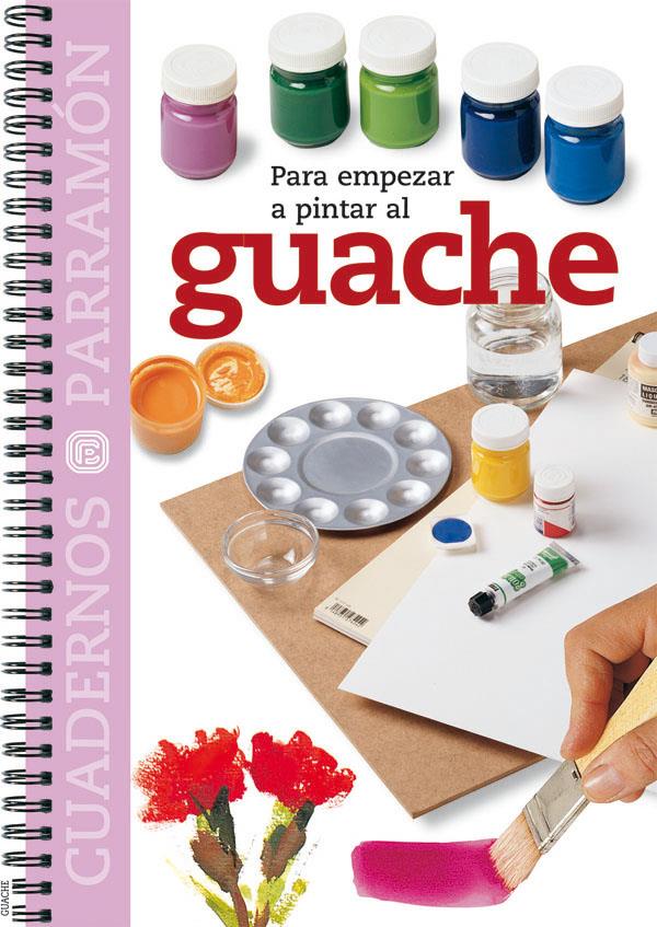 GUACHE, PARA EMPEZAR A PINTAR | 9788434224735 | AAVV