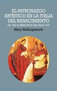 PATRONAZGO ARTÍSTICO EN ITALIA DEL RENACIMIENTO, EL | 9788446010678 | HOLLINGSWORTH, MARY