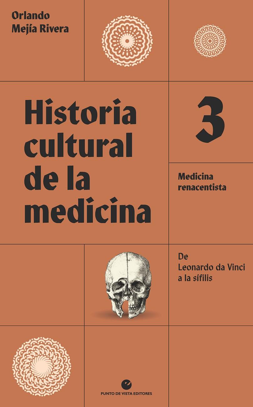 HISTORIA CULTURAL DE LA MEDICINA. VOL. 3 MEDICINA RENACENTISTA. DE LEONARDO DA VINCI A LA SÍFILIS | 9788418322679 | MEJÍA RIVERA, ORLANDO