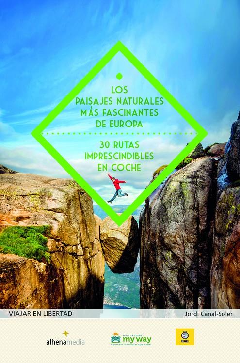 LOS PAISAJES NATURALES MáS FASCINANTES DE EUROPA. 30 RUTAS IMPRESCINDIBLES EN CO | 9788416395712 | CANAL-SOLER, JORDI