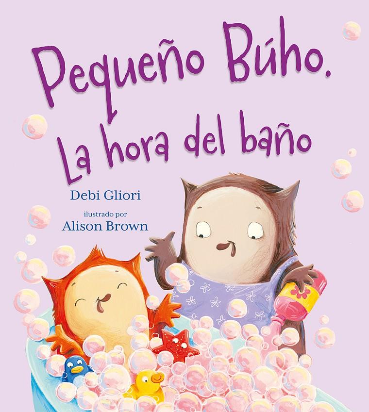 EL PEQUEÑO BÚHO. LA HORA DEL BAÑO | 9788491457510 | GLIORI, DEBI