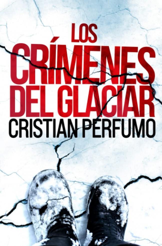 LOS CRÍMENES DEL GLACIAR | 9789872697860 | CRISTIAN PERFUMO