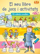 EL MEU LLIBRE DE JOCS I ACTIVITATS: ELS VALENTS CAVALLERS | 9788498253511 | HALLEMANS, INAIL. / ZUIDNEDERLANDSE UITGEVERIJ