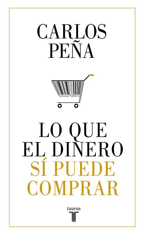 LO QUE EL DINERO Sí PUEDE COMPRAR | 9788430620050 | PEñA, CARLOS