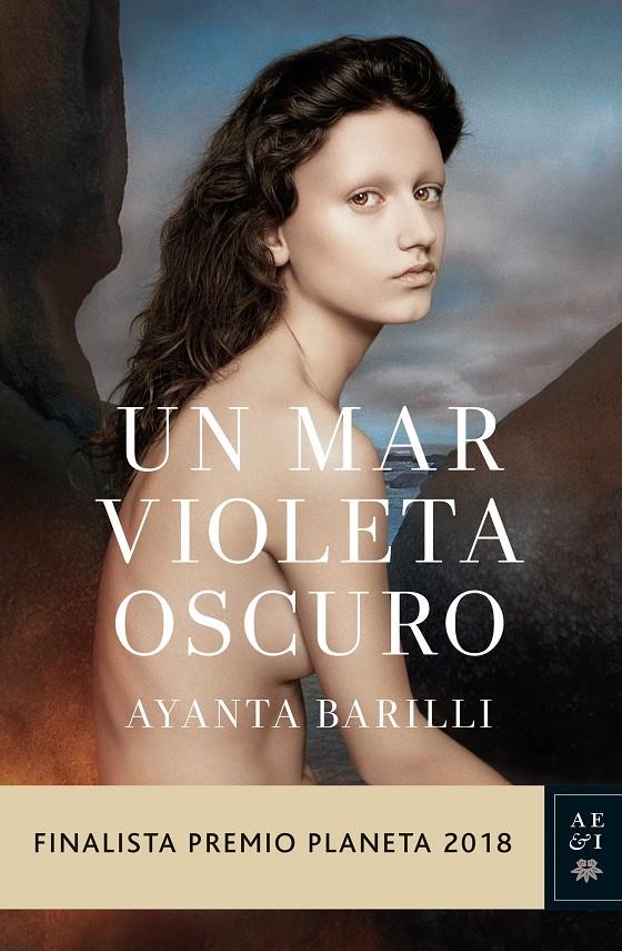 UN MAR VIOLETA OSCURO (FINALISTA PREMIO PLANETA 2018) | 9788408197416 | BARILLI, AYANTA