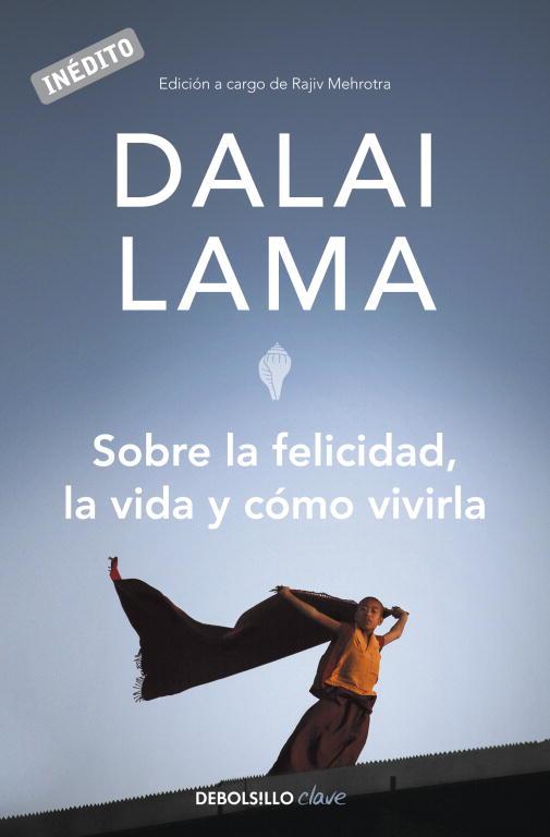 SOBRE LA FELICIDAD LA VIDA Y COMO VIVIRLA | 9788499082752 | LAMA,DALAI