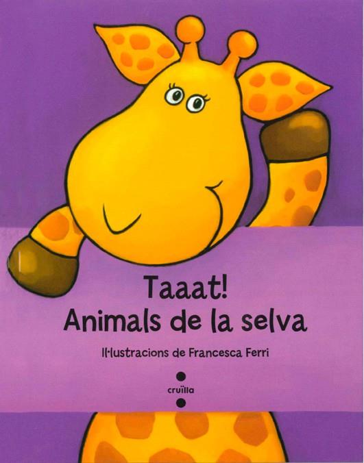 TAAAT! ANIMALS DE LA SELVA | 9788466134217 | FERRI, FRANCESCA