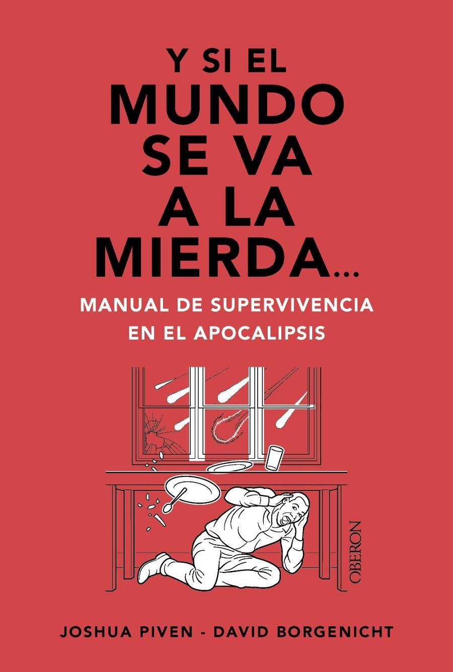 Y SI EL MUNDO SE VA A LA MIERDA... MANUAL DE SUPERVIVENCIA EN EL APOCALIPSIS | 9788441550834 | PIVEN, JOSHUA/BORGENICHT, DAVID