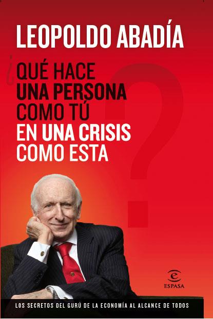 QUE HACE UNA PERSONA COMO YO EN UNA CRISIS COMO ESTA? | 9788467034400 | ABADIA, LEOPOLDO