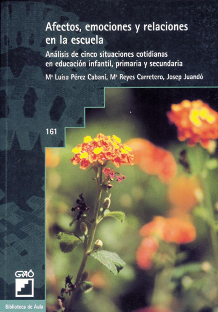 AFECTOS, EMOCIONES Y RELACIONES EN LA ESCUELA | 9788478272570 | PEREZ CABANI, M. LLUISA ET AL.