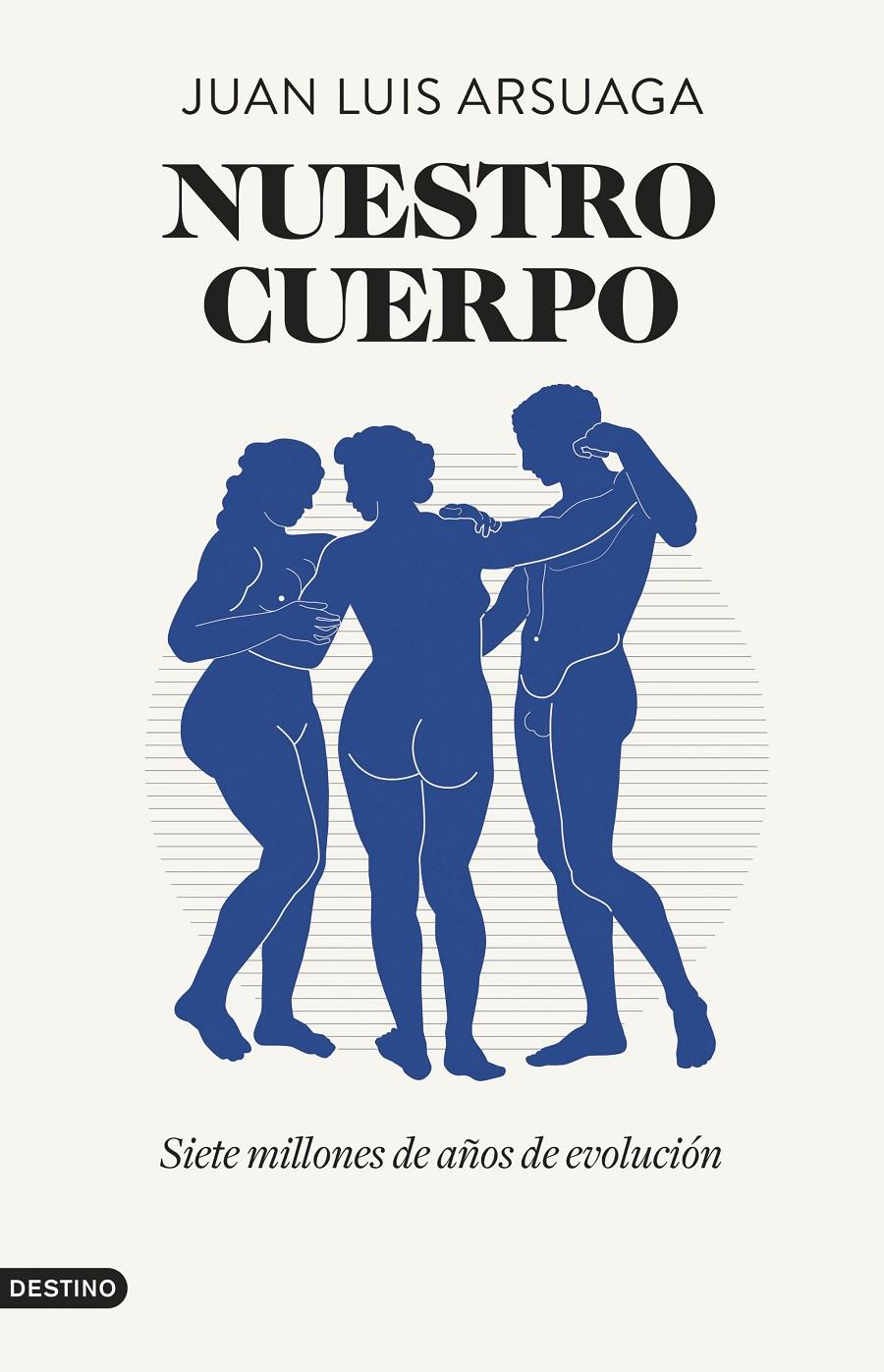 NUESTRO CUERPO. SIETE MILLONES DE AÑOS DE EVOLUCIÓN | 9788423363278 | ARSUAGA FERRERAS, JUAN LUIS