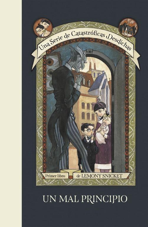 UN MAL PRINCIPIO (UNA SERIE DE CATASTRÓFICAS DESDICHAS 1) | 9788490437261 | SNICKET, LEMONY/HELQUIST, BRETT