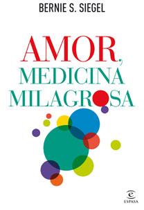 AMOR MEDICINA MILAGROSA | 9788467032529 | BERNIE S. SIEGEL