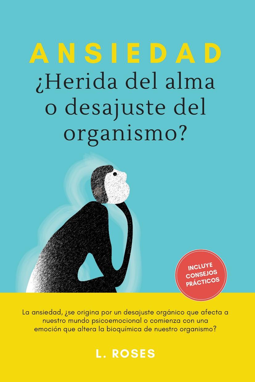 ANSIEDAD, ¿HERIDA DEL ALMA O DESAJUSTE DEL ORGANISMO? | 9788415003946 | L. ROSES