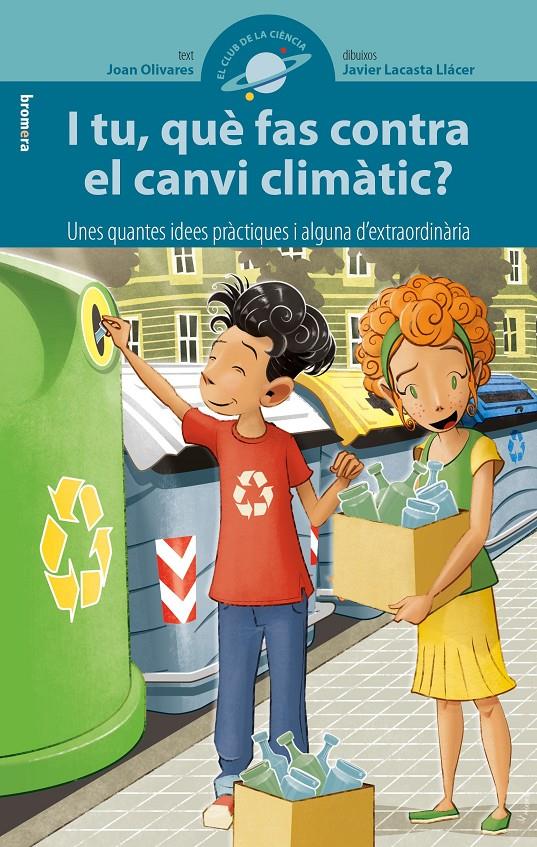 I TU, QUÈ FAS CONTRA EL CANVI CLIMÀTIC? | 9788490268322 | OLIVARES ALFONSO, JOAN