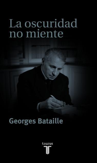 OSCURIDAD NO MIENTE, LA | 9788430604548 | BATAILLE, GEORGES