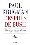 DESPUES DE BUSH : EL FIN DE LOS "NEOCONS" Y LA HORA DE LOS D | 9788484322085 | KRUGMAN, PAUL R. (1953- )