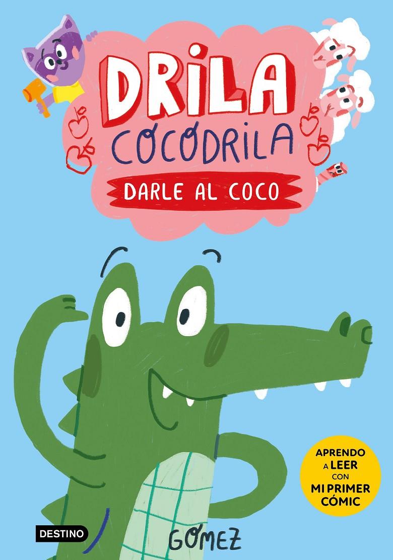 DRILA COCODRILA 1. DARLE AL COCO. APRENDO A LEER | 9788408275367 | GÓMEZ