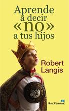 APRENDE A DECIR «NO» A TUS HIJOS | 9788429319767 | LANGIS, ROBERT