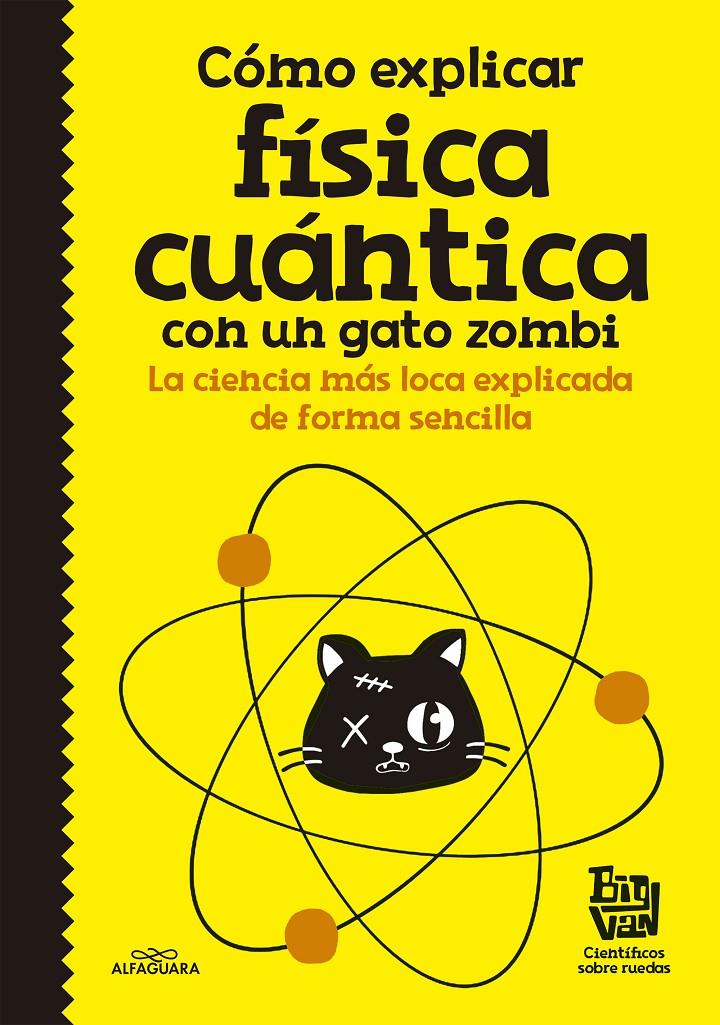 CÓMO EXPLICAR FÍSICA CUÁNTICA CON UN GATO ZOMBI | 9788420484624 | BIG VAN, CIENTÍFICOS SOBRE RUEDAS