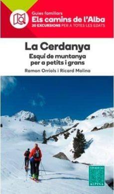 CERDANYA. ESQUI DE MUNTANYA PER PETITS I GRANS. CAMINS DE L'ALBA. | 9788480907293 | ORRIOLS, RAMON/ MOLINA, RICARD