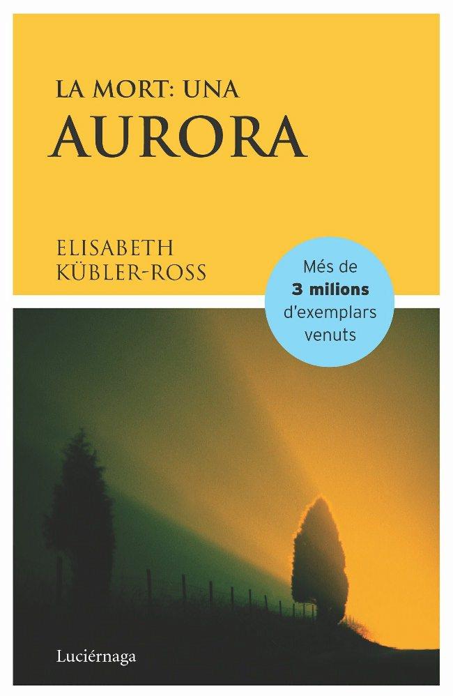 MORT:UNA AURORA, LA | 9788487232367 | KUBLER-ROSS, ELISABETH