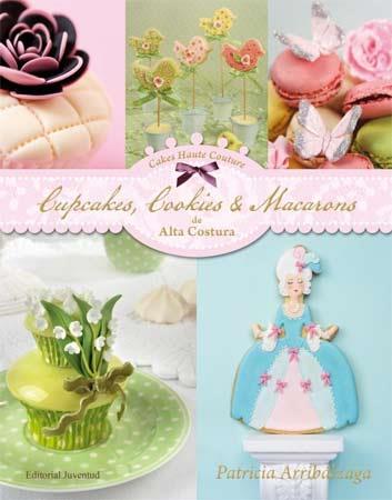 CUPCAKES, COOKIES & MACARONS DE ALTA COSTURA | 9788426139436 | ARRIBALZAGA, PATRICIA