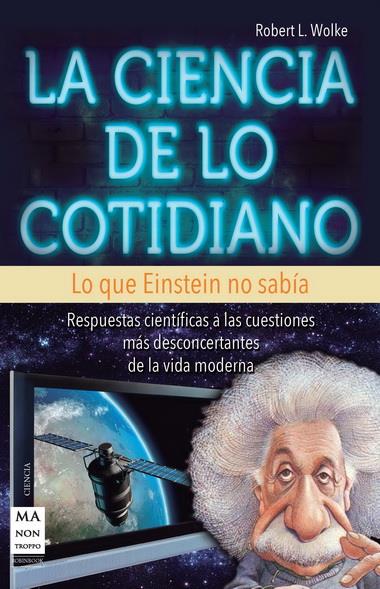 CIENCIA DE LO COTIDIANO, LA | 9788415256380 | WOLKE, ROBERT L.