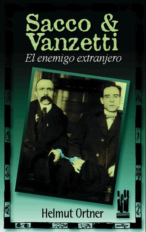 SACCO & VANZETTI. EL ENEMIGO EXTRANJERO | 9788481361179 | ORTNER, HELMUT