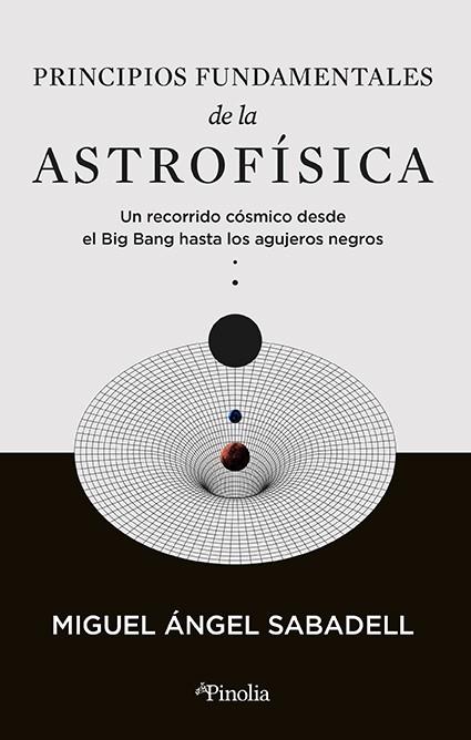 PRINCIPIOS FUNDAMENTALES DE LA ASTROFÍSICA | 9788419878434 | MIGUEL ÁNGEL SABADELL