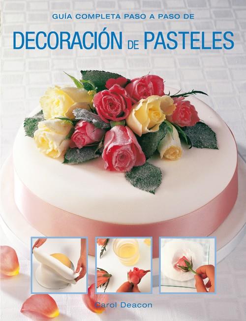 DECORACIÓN DE PASTELES | 9788415053330 | DEACON, CAROL