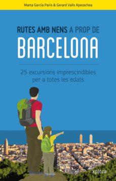 RUTES AMB NENS A PROP DE BARCELONA | 9788415797388 | GARCÍA PARIS, MARTA/VALLS APECECHEA, GERARD