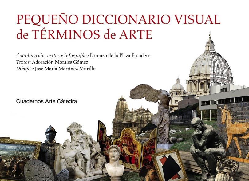 PEQUEÑO DICCIONARIO VISUAL DE TÉRMINOS DE ARTE | 9788437639987 | PLAZA ESCUDERO, LORENZO DE LA/MORALES GÓMEZ, ADORACIÓN/MARTÍNEZ MURILLO, JOSÉ MARÍA