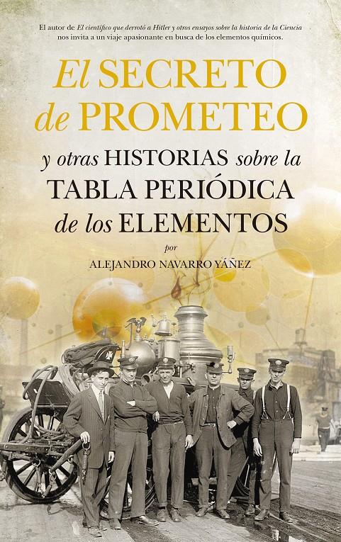 EL SECRETO DE PROMETEO Y OTRAS HISTORIAS SOBRE LA TABLA PERIÓDICA DE LOS ELEMENT | 9788494155284 | NAVARRO YÁÑEZ, ALEJANDRO